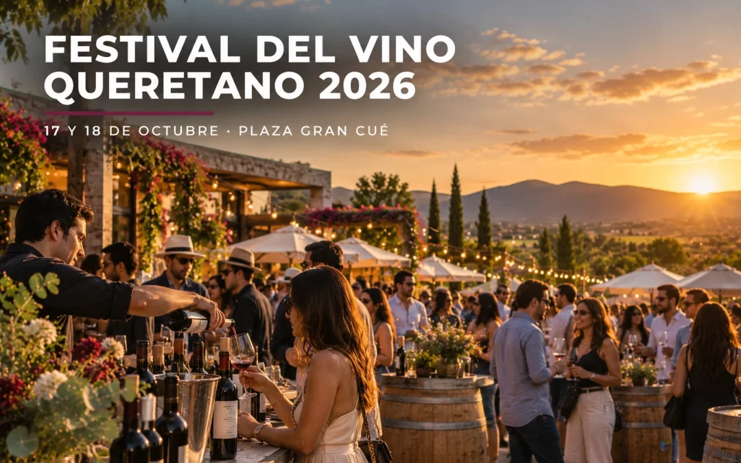 Festival del Vino Queretano 2026: fechas y qué hacer